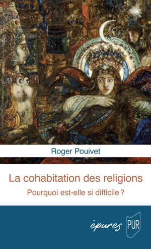  La cohabitation des religions, Pourquoi est-elle si difficile ? (R. Pouivet)