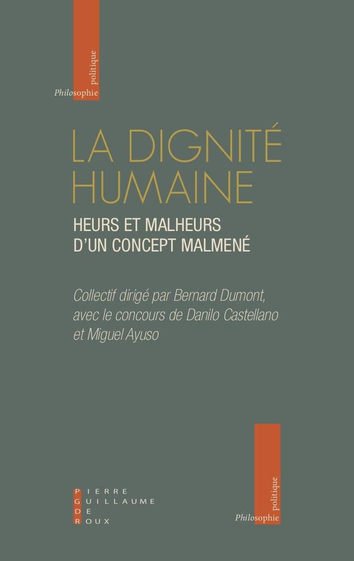 Légende: Bernard Dumont (et alii), La dignité humaine  ----  Copyright: Éditions Pierre-Guillaume de Roux
