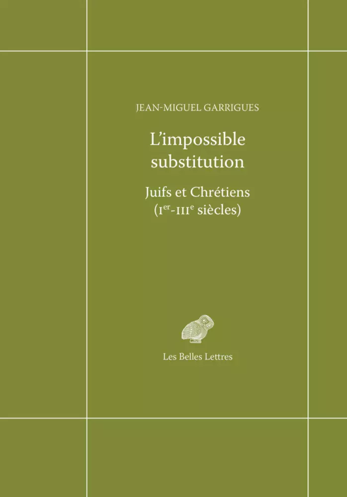 L’impossible substitution : Juifs et chrétiens (J.-M. Garrigues)