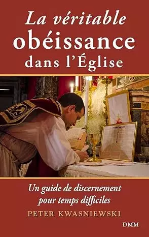 La véritable obéissance dans l’Église (P. Kwasniewski)